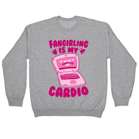 Fangirling Is My Cardio Pullover