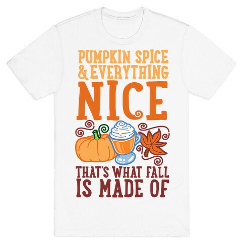 Pumpkin Spice and Everything Nice T-Shirt