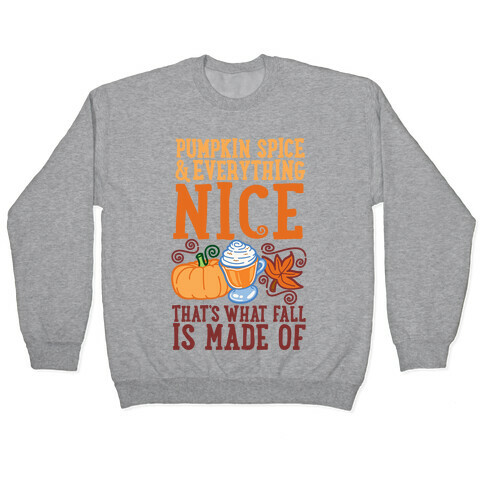 Pumpkin Spice and Everything Nice Pullover