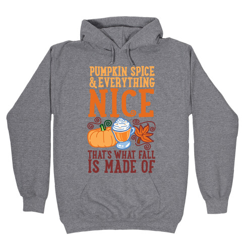 Pumpkin Spice and Everything Nice Hooded Sweatshirt