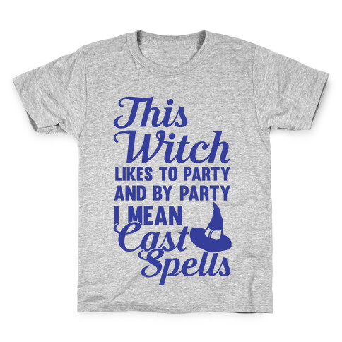 This Witch Likes To Party and By Party I mean Cast Spells Kids T-Shirt