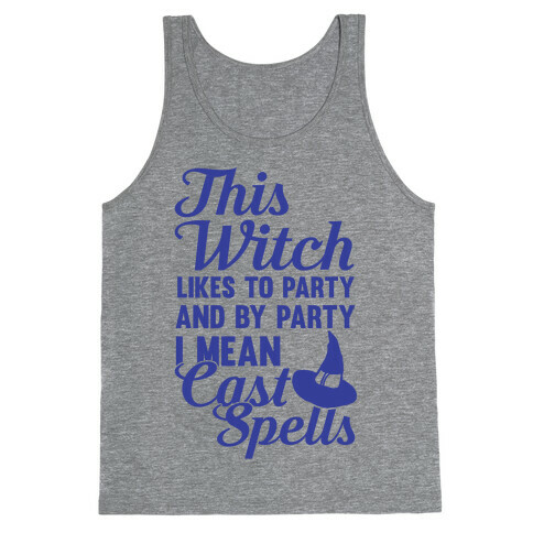 This Witch Likes To Party and By Party I mean Cast Spells Tank Top