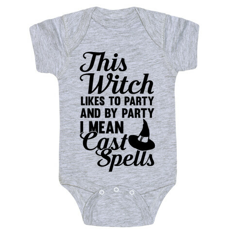 This Witch Likes To Party and By Party I mean Cast Spells Baby One-Piece