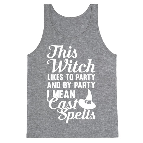 This Witch Likes To Party and By Party I mean Cast Spells Tank Top