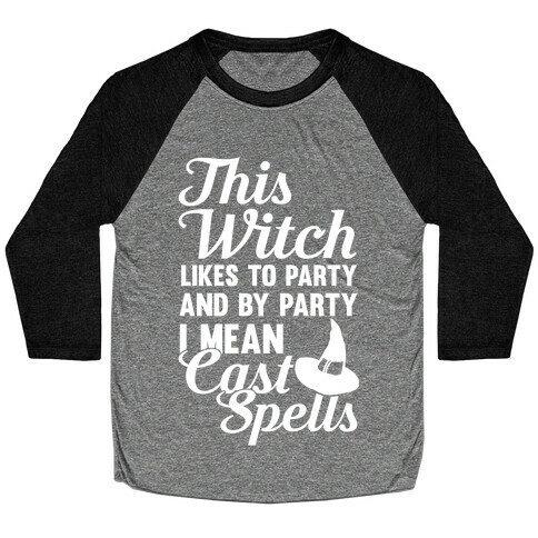 This Witch Likes To Party and By Party I mean Cast Spells Baseball Tee