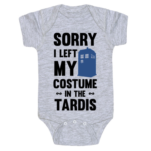 Sorry I Left My Costume In The Tardis Baby One-Piece