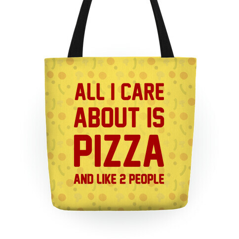 All I Care About Is Pizza Tote