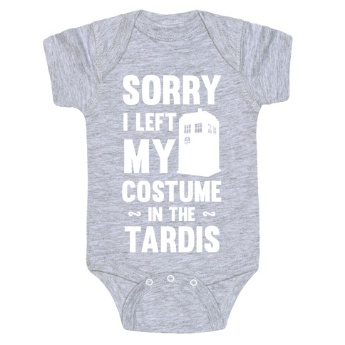 Sorry I Left My Costume In The Tardis Baby One-Piece