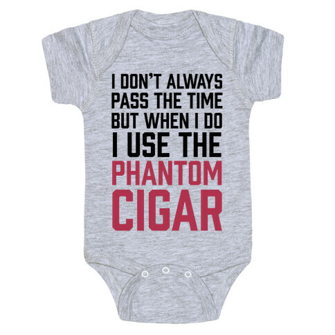 I Don't Always Pass The Time But When I Do I Use The Phantom Cigar Baby One-Piece