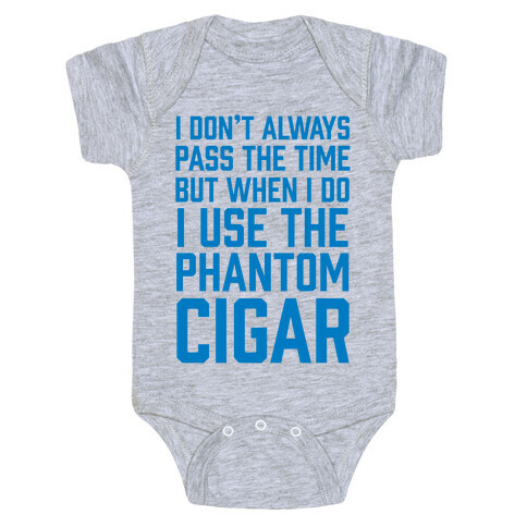 I Don't Always Pass The Time But When I Do I Use The Phantom Cigar Baby One-Piece