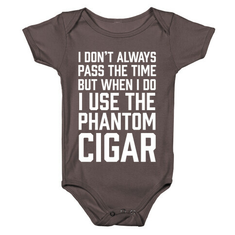 I Don't Always Pass The Time But When I Do I Use The Phantom Cigar Baby One-Piece