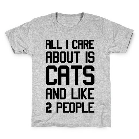 All I Care About Is Cats And Like Two People Kids T-Shirt