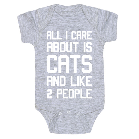 All I Care About Is Cats And Like Two People Baby One-Piece