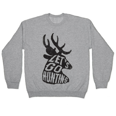 Let's Go Hunting Pullover