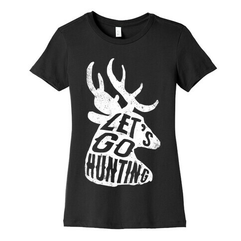 Let's Go Hunting Womens T-Shirt