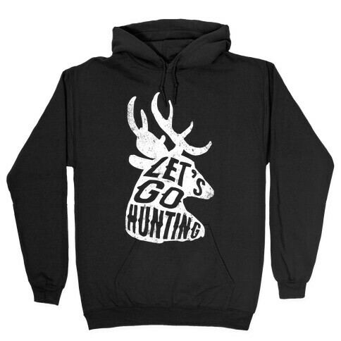 Let's Go Hunting Hooded Sweatshirt