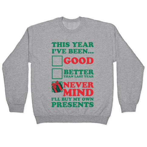 Never Mind I'll Buy My Own Presents Pullover