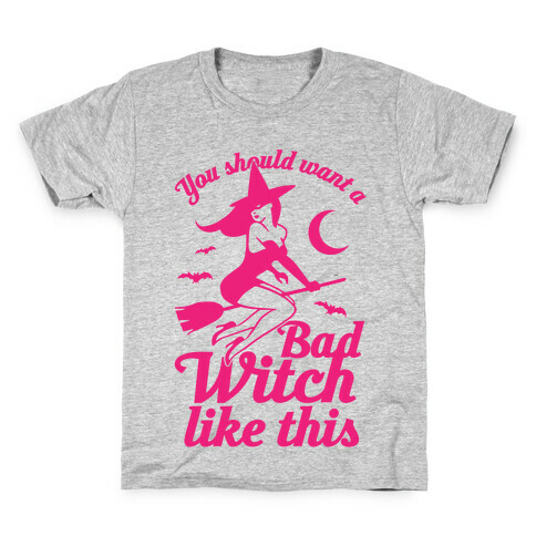 You Should Want A Bad Witch Like This Kids T-Shirt