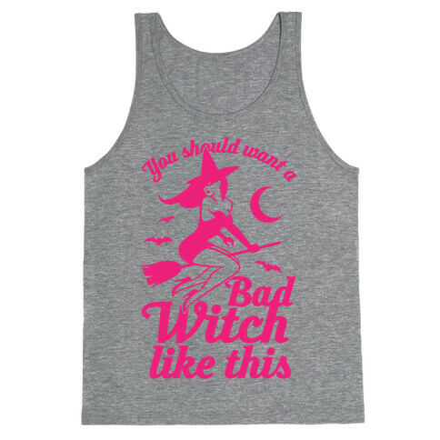 You Should Want A Bad Witch Like This Tank Top