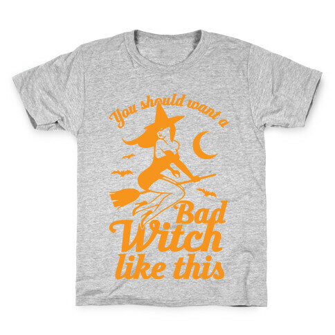 You Should Want A Bad Witch Like This Kids T-Shirt