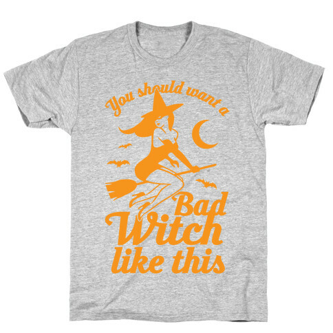 You Should Want A Bad Witch Like This T-Shirt