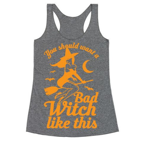 You Should Want A Bad Witch Like This Racerback Tank Top
