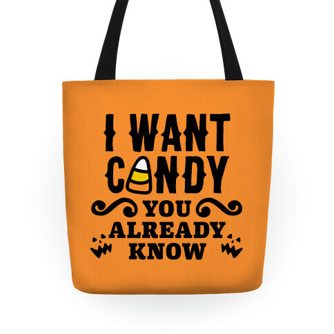 I Want Candy (You Already Know) Trick Or Treat Tote