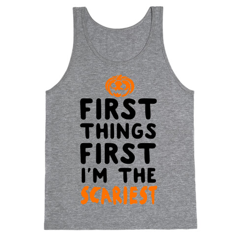 First Things First, I'm The Scariest Tank Top