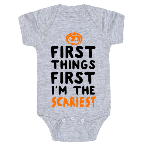 First Things First, I'm The Scariest Baby One-Piece