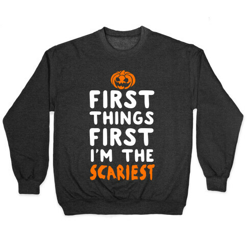 First Things First, I'm The Scariest Pullover