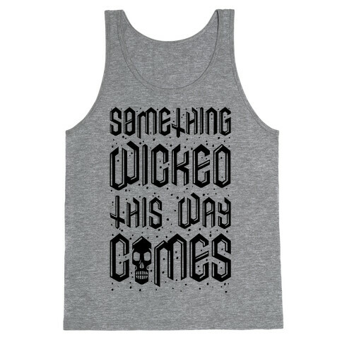 Something Wicked This Way Comes Tank Top