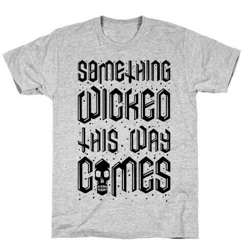 Something Wicked This Way Comes T-Shirt