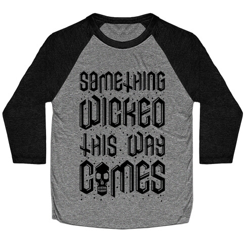 Something Wicked This Way Comes Baseball Tee
