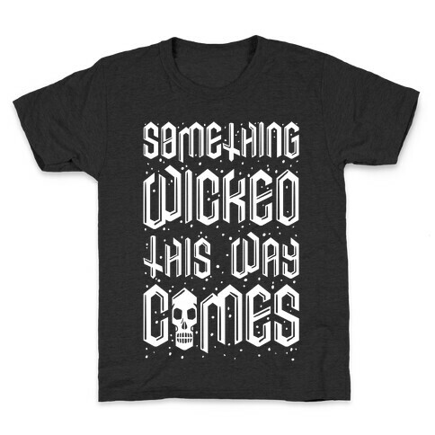 Something Wicked This Way Comes Kids T-Shirt