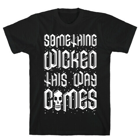 Something Wicked This Way Comes T-Shirt