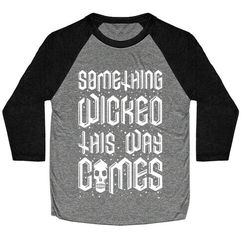 Something Wicked This Way Comes Baseball Tee