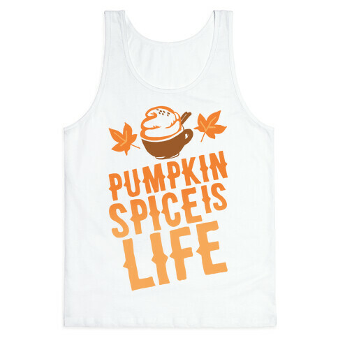Pumpkin Spice Is Life Tank Top