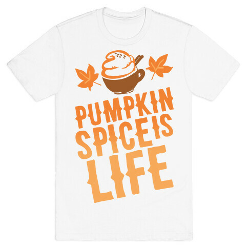 Pumpkin Spice Is Life T-Shirt