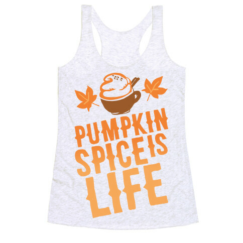 Pumpkin Spice Is Life Racerback Tank Top