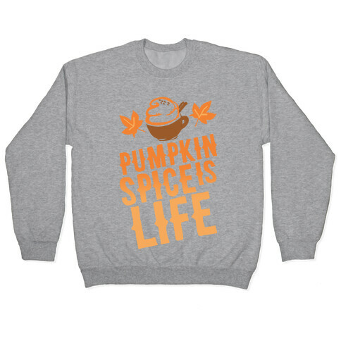 Pumpkin Spice Is Life Pullover