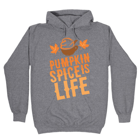 Pumpkin Spice Is Life Hooded Sweatshirt