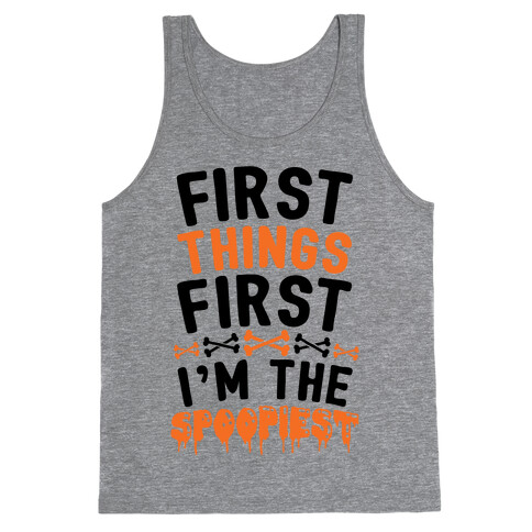 First Things First I'm The Spoopiest Tank Top