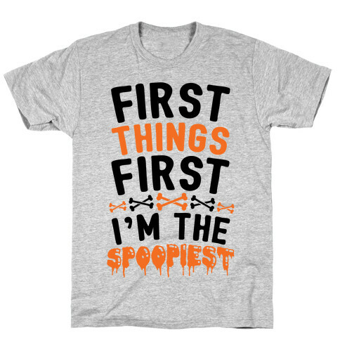First Things First I'm The Spoopiest T-Shirt