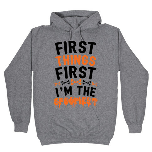 First Things First I'm The Spoopiest Hooded Sweatshirt