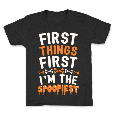 First Things First I'm The Spoopiest Kids T-Shirt