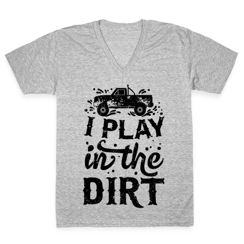 I Play In The Dirt V-Neck Tee Shirt