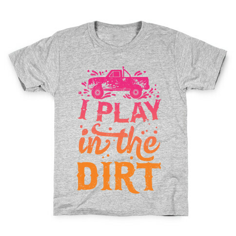 I Play In The Dirt Kids T-Shirt