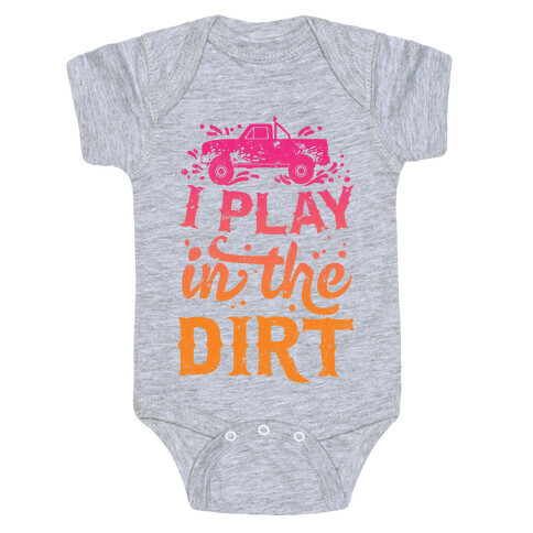 I Play In The Dirt Baby One-Piece