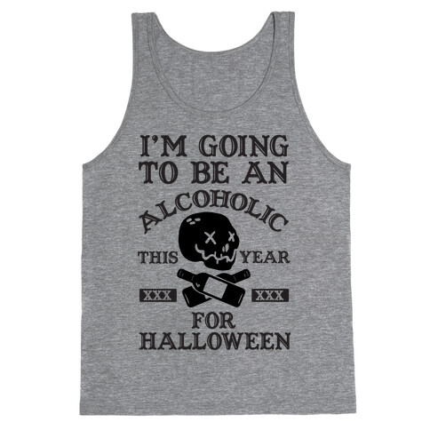 I'm Going To Be An Alcoholic This Year For Halloween Tank Top