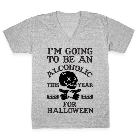 I'm Going To Be An Alcoholic This Year For Halloween V-Neck Tee Shirt